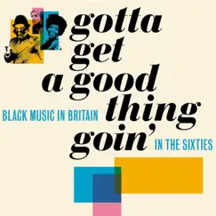 Gotta Get A Good Thing Goin': The Music Of Black Britain In The Sixties by Various Artists album reviews, ratings, credits