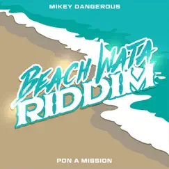 Pon a Mission (Beach Wata Riddim) - Single by Mikey Dangerous album reviews, ratings, credits