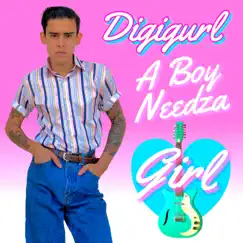 A Boy Needza Girl - Single by Digigurl album reviews, ratings, credits