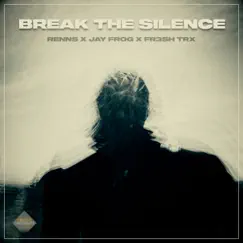 Break the Silence - Single by Renns, Jay Frog & FR3SH TrX album reviews, ratings, credits