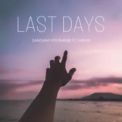 Last Days (feat. Karun) - Single by Sangam Vigyaanik album reviews, ratings, credits
