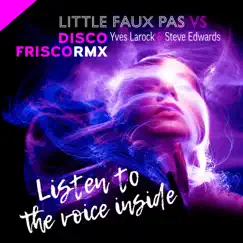 Listen to the Voice Inside 2k22 (Discofrisco RMX) - Single by Little Faux Pas, Yves Larock & Steve Edwards album reviews, ratings, credits