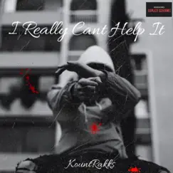 I Really Cant Help It - Single by KountRakks album reviews, ratings, credits