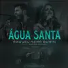 Água Santa (feat. André Aquino) [Holy Water] - Single album lyrics, reviews, download