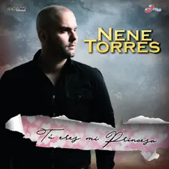 Tú Eres Mi Princesa - Single by Nene Torres album reviews, ratings, credits