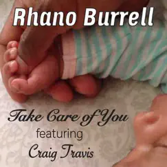 Take Care of You (feat. Craig Travis) - Single by Rhano Burrell album reviews, ratings, credits