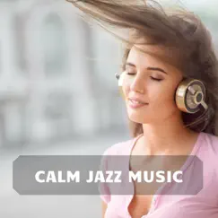 Calm Jazz Music by Smooth Jazz Channel album reviews, ratings, credits