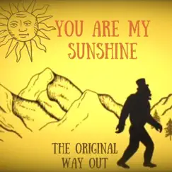 You Are My Sunshine - Single by The Original Way Out album reviews, ratings, credits