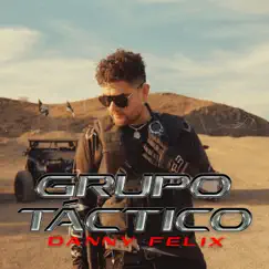 Grupo Táctico - Single by Danny Felix album reviews, ratings, credits