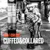 Cuffed & Collared - Single album lyrics, reviews, download