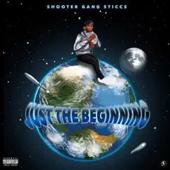 Just the Beginning - EP by ShooterGang Sticcs album reviews, ratings, credits