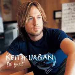 Be Here by Keith Urban album reviews, ratings, credits
