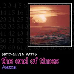 The End of Times - Single by 67katts album reviews, ratings, credits
