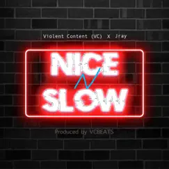 Nice N Slow (feat. J. Ray) - Single by Violent Content VC album reviews, ratings, credits