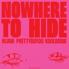 Nowhere To Hide - Single by Aluna, Prettyboy D-O & Kooldrink album reviews, ratings, credits