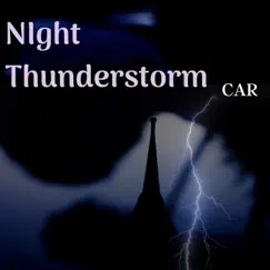 NIght Thunderstorm: Car by Thunderstorm and Rain Sound & Epic Soundscapes album reviews, ratings, credits