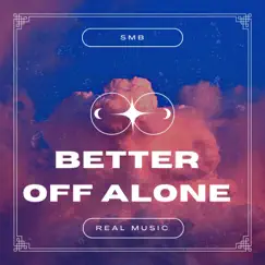 Better Off Alone - Single by SMB Real Music album reviews, ratings, credits