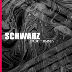 Schwarz - Single by House Chimney album reviews, ratings, credits