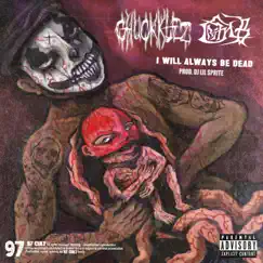 I Will Always Be Dead - Single by Chuckklez & Grim B album reviews, ratings, credits