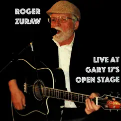 Roger Zuraw: Live at Gary 17's Open Stage - EP by Roger Zuraw album reviews, ratings, credits