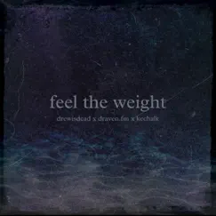 Feel the weight (feat. drewisdead, draven.fm & KcChalk) - Single by Deathbed Collective album reviews, ratings, credits