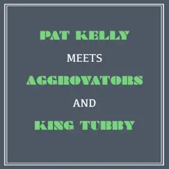 Pat Kelly Meets Aggrovators and King Tubby by Pat Kelly album reviews, ratings, credits