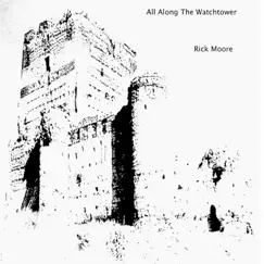 All Along the Watchtower - Single by Rick Moore album reviews, ratings, credits