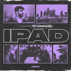 IPad (Remixes) - Single by The Chainsmokers album reviews, ratings, credits