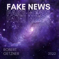 Fake News - Single by Robert Getzner album reviews, ratings, credits