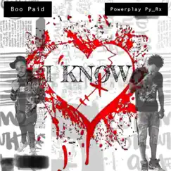 I Know (feat. Boo Paid) Song Lyrics
