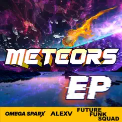 Meteors EP by Omega Sparx, Future Funk Squad & AlexV album reviews, ratings, credits