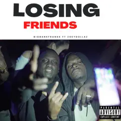 Losing Friends (feat. Zoey Dollaz) [Radio Edit] - Single by Big Bank Frankk album reviews, ratings, credits