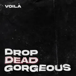 Drop Dead Gorgeous - Single by VOILÀ album reviews, ratings, credits