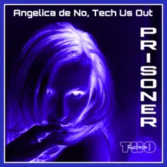 Prisoner - Single by Tech Us Out & Angelica de No album reviews, ratings, credits
