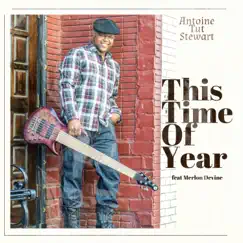 This Time of Year (feat. Merlon Devine) - Single by Antoine Tut Stewart album reviews, ratings, credits