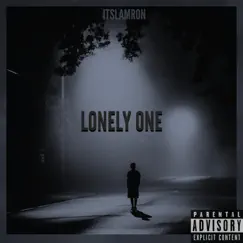 Lonely One - Single by ItsLamron album reviews, ratings, credits