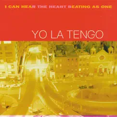 I Can Hear the Heart Beating As One by Yo La Tengo album reviews, ratings, credits