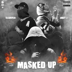 Masked Up (feat. Juicy J) - Single by Sledgren album reviews, ratings, credits