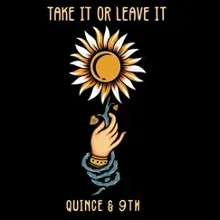 Take It Or Leave It - Single by Quince & 9th album reviews, ratings, credits