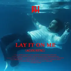 Lay it on me (Acoustic) - Single by ELI album reviews, ratings, credits