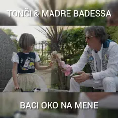 Baci Oko Na Mene - Single by Tonči & Madre Badessa album reviews, ratings, credits