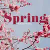 Spring Piano Music: Delicate Instrumental Piano Music which Calms the Nervous System and Pleases Soul (Meditation, Spa & Sleep) album lyrics, reviews, download