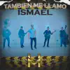 También Me Llamo Ismael - Single album lyrics, reviews, download