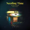 Needing Time - Single album lyrics, reviews, download