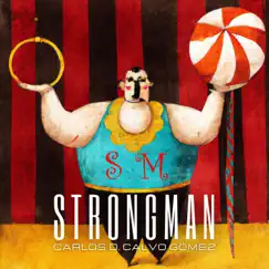 Strongman - Single by Carlos D. Calvo Gómez album reviews, ratings, credits
