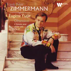 Obsession. Ysaÿe: 6 Sonates pour violon solo, Op. 27 by Frank Peter Zimmermann album reviews, ratings, credits