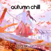 Autumn Chill: Fall Lofi Beats 2022 album lyrics, reviews, download