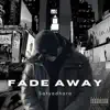 Fade Away - EP album lyrics, reviews, download