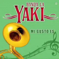 Mi Gusto Es - Single by Banda La Yaki album reviews, ratings, credits