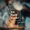 Ek Cup Chai - Chai Song - Single album lyrics, reviews, download